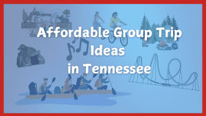 Group Trip Ideas