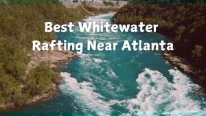Best Whitewater Rafting Near Atlanta